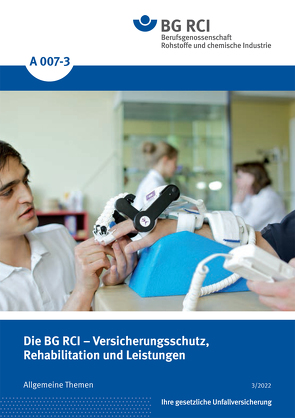 A 007-3 Die BG RCI – Versicherungsschutz, Rehabilitation und Leistungen