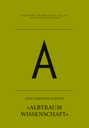 A – Albtraum Wissenschaft von Schmidt,  Anne Christine