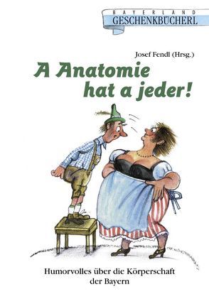 A Anatomie ha a jeder! von Fendl,  Josef