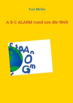 A B C ALARM rund um die Welt von Müller,  Susi