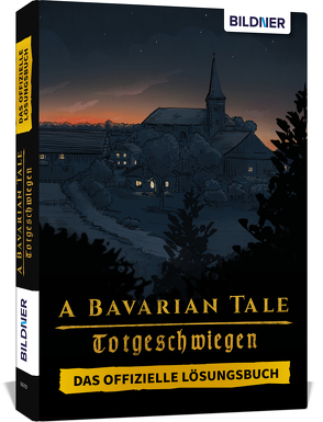 A Bavarian Tale – Totgeschwiegen – Das offizielle Lösungsbuch zum Spiel von Schmid,  Anja