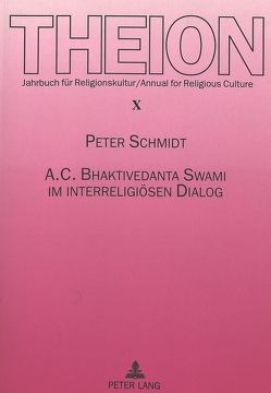 A. C. Bhaktivedanta Swami im interreligiösen Dialog von Schmidt,  Peter