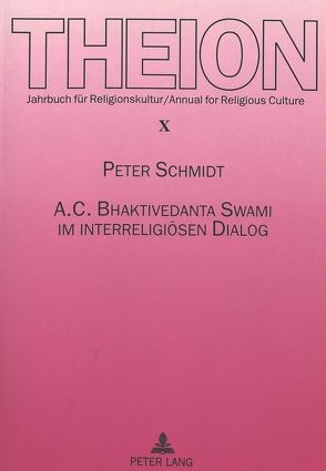 A. C. Bhaktivedanta Swami im interreligiösen Dialog von Schmidt,  Peter