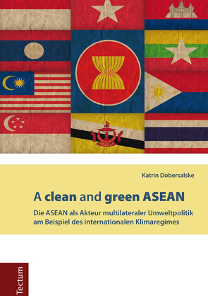 A clean and green ASEAN von Dobersalske,  Katrin