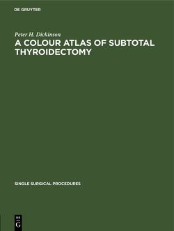 A Colour Atlas of Subtotal Thyroidectomy von Dickinson,  Peter H.