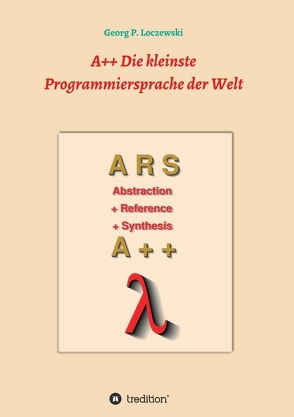 A++ Die kleinste Programmiersprache der Welt von Loczewski,  Georg P