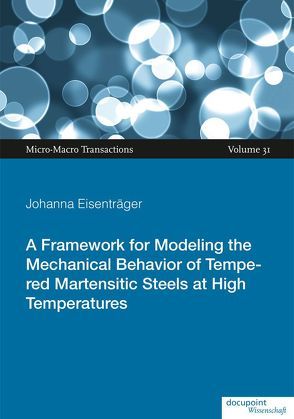 A Framework for Modeling the Mechanical Behavior of Tempered Martensitic Steels at High Temperatures von Eisenträger,  Johanna