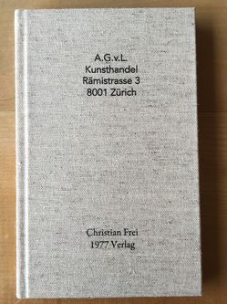 A.G.v.L. Kunsthandel, Rämistrasse 3, 8001 Zürich von Frei,  Christian, Kunzmann,  Rico