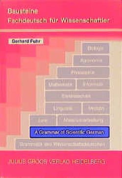 A Grammar of Scientific German /Grammatik des Wissenschaftsdeutschen von Fuhr,  Gerhard, Longhurst,  Jacqueline