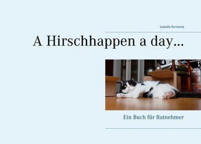 A Hirschhappen a day … von Renitente,  Isabella