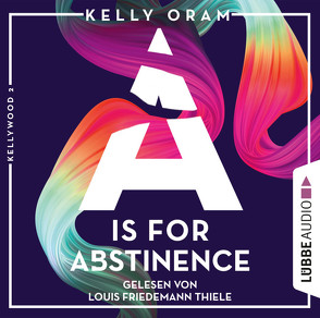 A is for Abstinence von Oram,  Kelly, Pannen,  Stephanie, Thiele,  Louis Friedemann