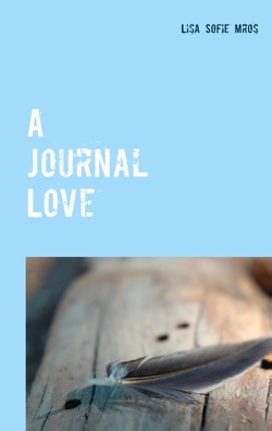 A Journal Love von Mros,  Lisa Sofie