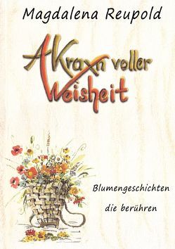 A Kraxn voller Weisheit von Reupold,  Magdalena