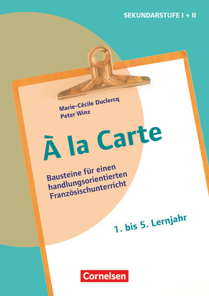 À la Carte – Bausteine für einen handlungsorientierten Französischunterricht von Duclercq,  Marie-Cécile, Winz,  Peter