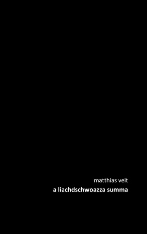 a liachdschwoazza summa von Veit,  Matthias