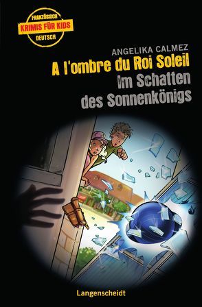 A l’ombre du Roi Soleil – Im Schatten des Sonnenkönigs von Calmez,  Angelika, Trebels,  Rüdiger