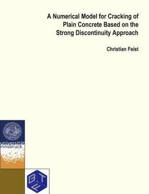 A Numerical Model of Cracking of Plain Concrete Based on the Strong Discontinuity Approach von Feist,  Christian