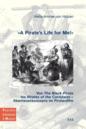 ‚A Pirate’s Life for Me!‘ von Holzen,  Aleta-Amirée von