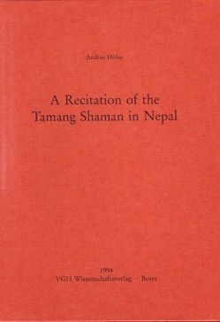 A Recitation of the Tamang Shaman in Nepal von Höfer,  András, Kölver,  Bernhard, Lienhard,  Siegfried