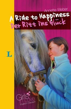 A Ride to Happiness – Der Ritt ins Glück von Weber,  Annette