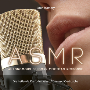 A S M R (Autonomous Sensory Meridian Response) von SoundFactory