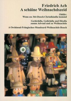 A schäine Weihnachdszeid. Oddär: Wenn ess 364-Dooch-Chrisdkindla kummd. von Ach,  Friedrich, Denerlein,  Hans, Kocher,  Peter, Reinl,  Günter