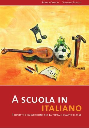 A scuola in italiano von Alig,  Raimund, Bietenhader,  Sabine, Borutta,  Martina Simone, Caspani,  Franca, Haueter,  Romy, Juon,  Telgia, Todisco,  Vincenzo