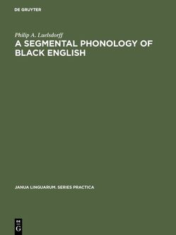 A segmental phonology of black English von Luelsdorff,  Philip A.