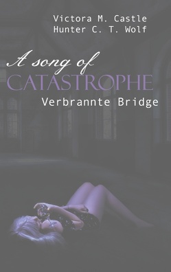 A song of Catastrophe von Castle,  Victoria M., Wolf,  Hunter C. T.