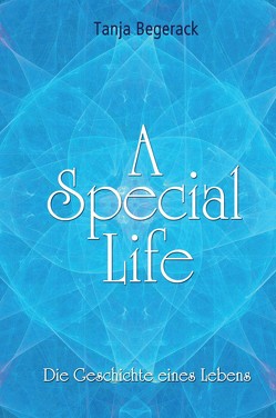 A Special Life von Abosi,  Sarah, Begerack,  Tanja, Ehrlicher,  Juliane, Feikes,  Renate, Rank,  Mario