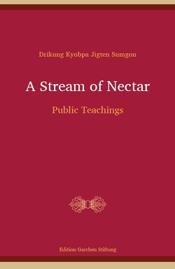 A Stream of Nectar von Dragpa,  Dorje, Jungne,  Sherab, Sumgön,  Jigten, Zangmo,  Karma Chökyi