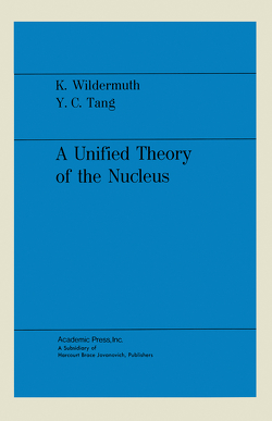 A Unified Theory of the Nucleus von Wildermuth,  Karl