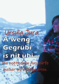 A weng Gegrübi is nit übi… von Jura,  Ursula