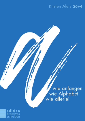 a wie anfangen, wie Alphabet, wie allerlei von Alers,  Kirsten