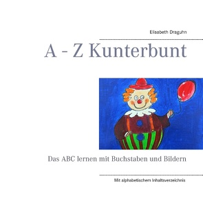 A – Z Kunterbunt von Draguhn,  Elisabeth