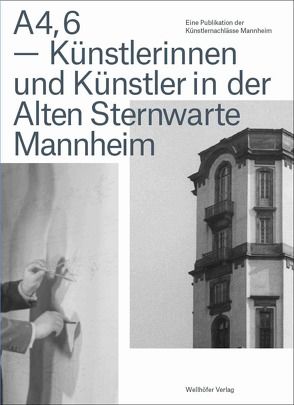 A4,6 – Künstlerinnen und Künstler in der Alten Sternwarte Mannheim von Künstlernachlässe Mannheim