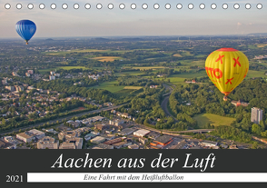 Aachen aus der Luft – Eine Fahrt mit dem Heißluftballon (Tischkalender 2021 DIN A5 quer) von Braunleder,  Gisela