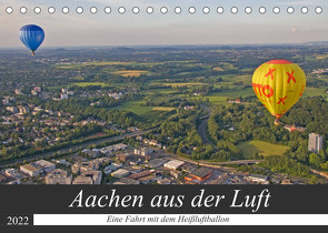 Aachen aus der Luft – Eine Fahrt mit dem Heißluftballon (Tischkalender 2022 DIN A5 quer) von Braunleder,  Gisela