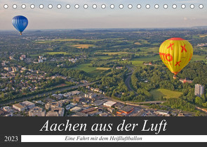 Aachen aus der Luft – Eine Fahrt mit dem Heißluftballon (Tischkalender 2023 DIN A5 quer) von Braunleder,  Gisela