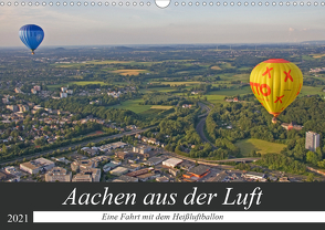 Aachen aus der Luft – Eine Fahrt mit dem Heißluftballon (Wandkalender 2021 DIN A3 quer) von Braunleder,  Gisela