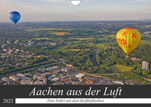 Aachen aus der Luft – Eine Fahrt mit dem Heißluftballon (Wandkalender 2023 DIN A4 quer) von Braunleder,  Gisela