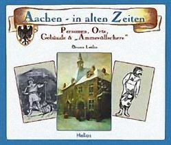 Aachen in alten Zeiten von Lerho,  Bruno