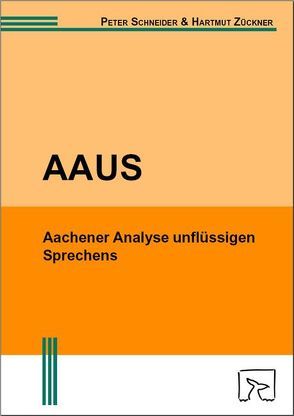 Aachener Analyse unflüssigen Sprechens (AAUS) von Schneider,  Peter, Zückner,  Hartmut