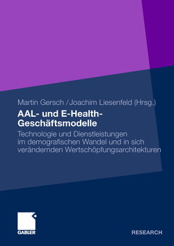 AAL- und E-Health-Geschäftsmodelle von Gersch,  Martin, Liesenfeld,  Joachim