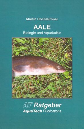 AALE (Anguillidae) von Hochleithner,  Martin