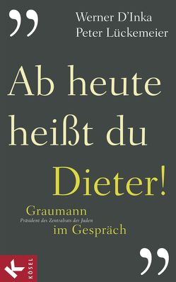 Ab heute heißt du Dieter! von D'Inka,  Werner, Lückemeier,  Peter