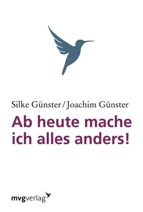 Ab heute mache ich alles anders von Günster,  Joachim, Günster,  Silke