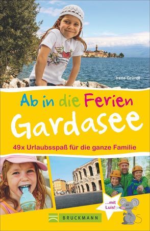 Ab in die Ferien – Gardasee mit Verona von Gründl,  Irene