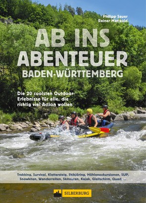 Ab ins Abenteuer. Die coolsten Outdoor-Events in Baden-Württemberg. von Mangold,  Rainer, Sauer,  Philipp