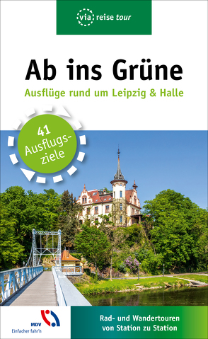 Ab ins Grüne – Ausflüge rund um Leipzig & Halle von Lachmann,  Harald